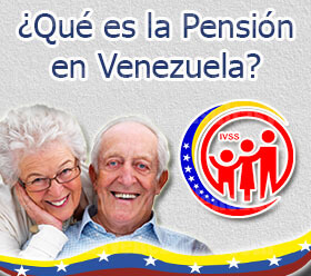 ¿Qué es la Pensión en Venezuela? Ivss pensionados